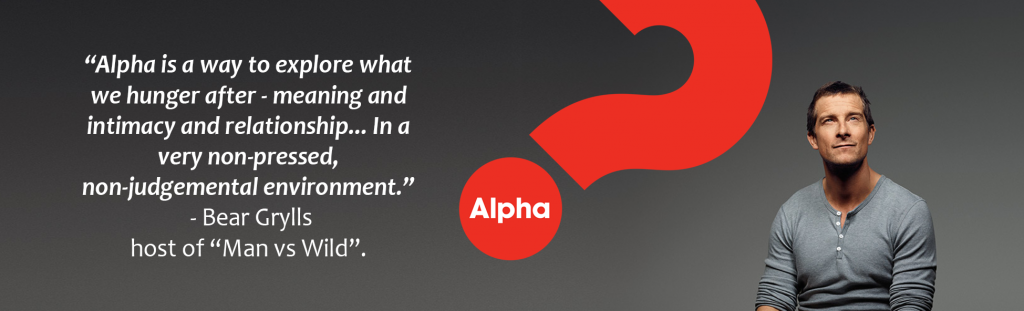 Alpha banner with a quote from Bear Grylls: Alpha is a way to explore what we hunger after, meaning and intimacy and relationship, in a very non-pressed, non-judgemental environment